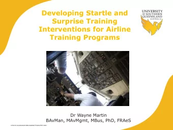 Developing Startle and  Surprise Training  Interventions for Airline  Training Programs  Dr Wayne