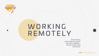 W O R K I N G  R E M O T E L Y  Quick and Easy  virtual sessison to support  your teams