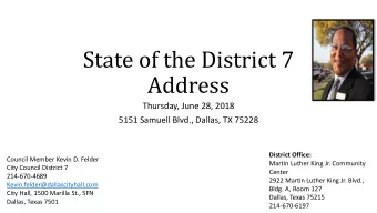 State of the District 7  Address  Thursday, June 28, 2018  5151 Samuell Blvd., Dallas, TX 75228
