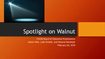 Spotlight on Walnut  CVUSD Board of Education Presentation  Aileen Wall, Leah Oviedo, and Shawna