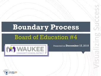 Visualizing Success  Boundary Process  Board of Education #4 Presented on December 17 , 2018