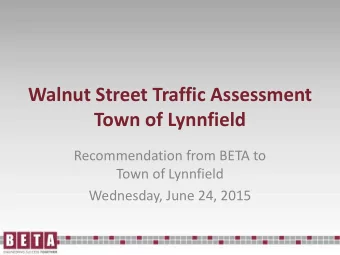 Walnut Street Traffic Assessment  Town of Lynnfield  Recommendation from BETA to  Town of Lynnfield