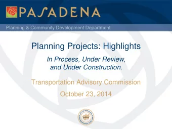 Planning Projects: Highlights  In Process, Under Review,  and Under Construction.  Transportation