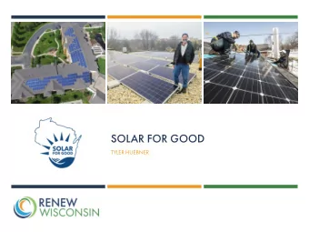 SOLAR FOR GOOD  TYLER HUEBNER  PROGRAM OVERVIEW  Fosters the expansion of solar power among