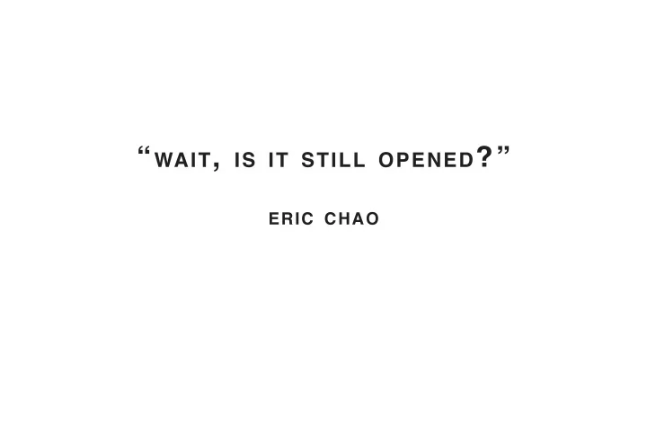 wait is it still opened