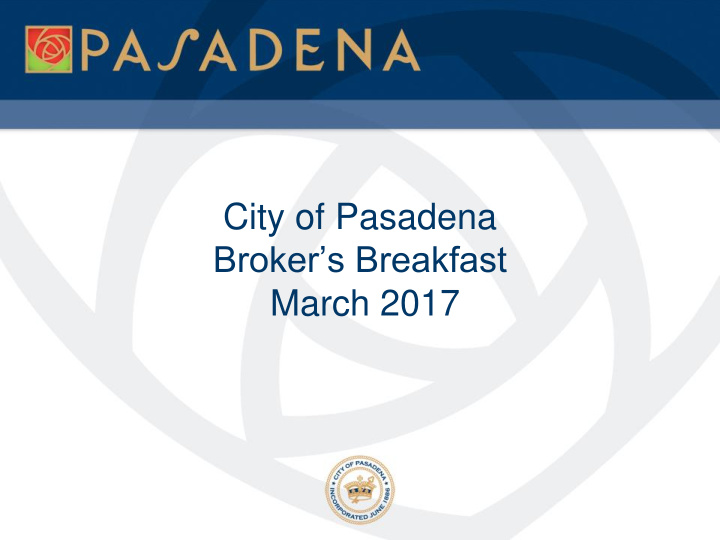 city of pasadena broker s breakfast march 2017