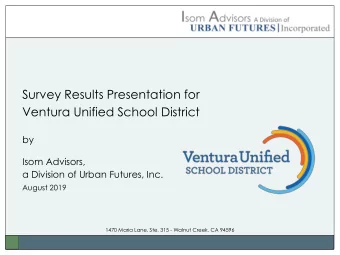 Survey Results Presentation for  Ventura Unified School District  by  Isom Advisors,  a Division of