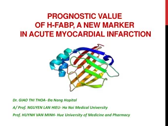 PROGNOSTIC VALUE  OF H-FABP, A NEW MARKER  IN ACUTE MYOCARDIAL INFARCTION Dr. GIAO THI THOA-  a