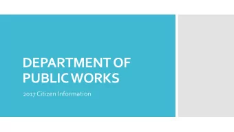 DEPARTMENT OF  PUBLIC WORKS  2017 Citizen Information  Administrative &amp;  Implementation Program