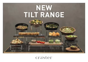NEW  TILT RANGE  NEW TILT RANGE  Tilt is a flexible buffet system comprised of cylindrical metal