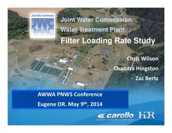 Filter Loading Rate Study Chris Wilson Chandra Hingston Zac Bertz AWWA PNWS Conference Eugene OR.