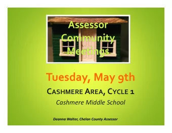 Tuesday, May 9th C ASHMERE A REA , C YCLE 1 Cashmere Middle School Deanna Walter, Chelan County