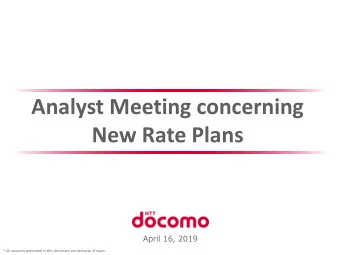 Analyst Meeting concerning  New Rate Plans  April 16, 2019  * All amounts presented in this