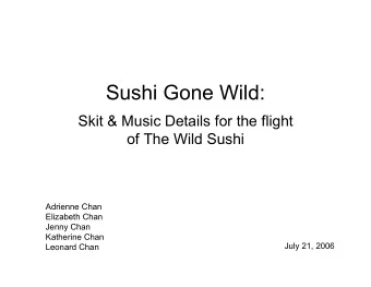 Sushi Gone Wild:  Skit &amp; Music Details for the flight  of The Wild Sushi  Adrienne Chan