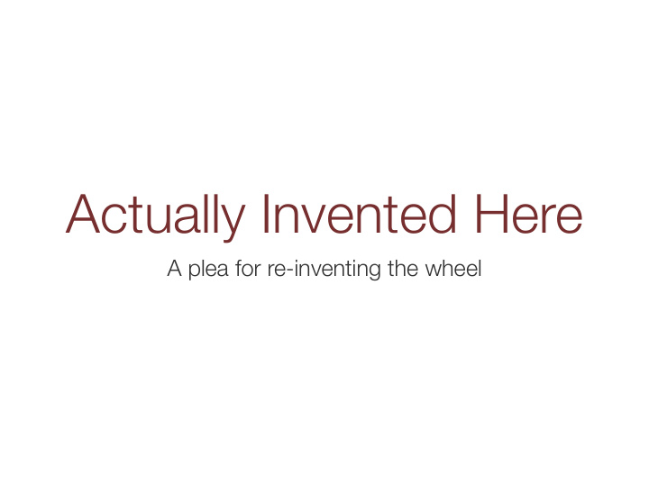 actually invented here