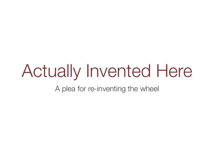 actually invented here