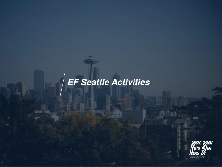 ef seattle activities ef seattle