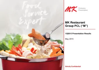 MK Restaurant Group PCL (M)  1Q2015 Presentation Results  May 2015 Strictly Confidential
