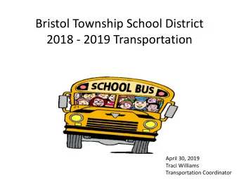 2018 - 2019 Transportation  April 30, 2019  Traci Williams  Transportation Coordinator  Changes to
