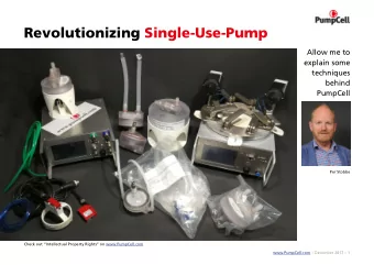 Revolutionizing Single-Use-Pump  Allow me to  explain some  techniques  behind  PumpCell  Per