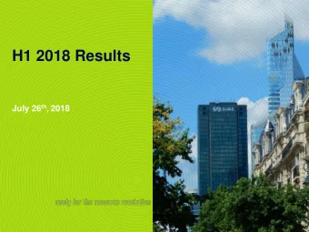 H1 2018 Results July 26 th , 2018  Disclaimer  This presentation contains estimates and/or