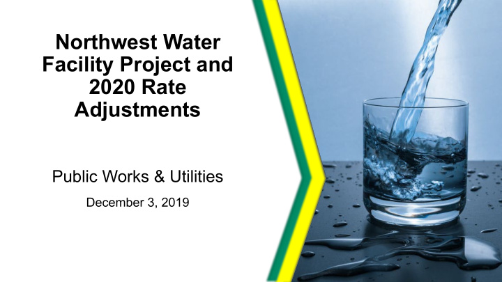 northwest water facility project and 2020 rate adjustments