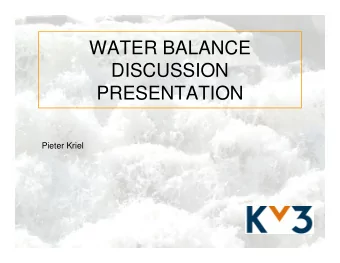 WATER BALANCE  DISCUSSION  PRESENTATION  Pieter Kriel  WATER BALANCE IN THE VOLUMETRIC BALANCE OF