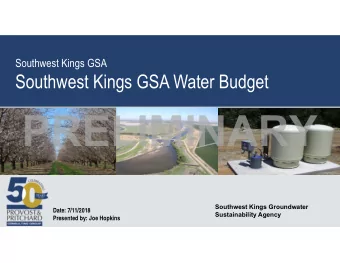 PRELIMINARY  Southwest Kings Groundwater  Date: 7/11/2018  Sustainability Agency  Presented by: Joe
