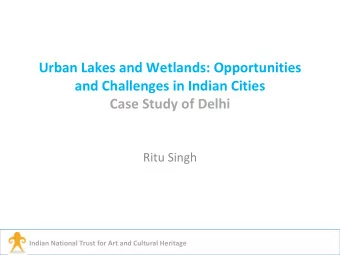 Urban Lakes and Wetlands: Opportunities and Challenges in Indian Cities Case Study of Delhi Ritu