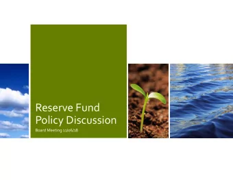Reserve Fund Policy Discussion Board Meeting 11/06/18  Background   F&amp;A Committee reviewed