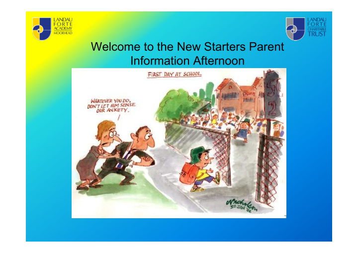 welcome to the new starters parent information afternoon