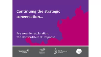 conversation   Key areas for exploration:  The Hertfordshire FE response  Hertfordshire Local