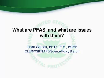 What are PFAS, and what are issues  with them?  Linda Gaines, Ph.D., P.E., BCEE