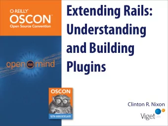 Extending Rails:  Understanding  and Building  Plugins  Clinton R. Nixon  Welcome!  Welcoming robin
