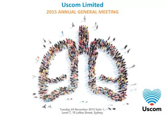 Uscom Limited  2015 ANNUAL GENERAL MEETING  Board of Directors:  Prof Rob Phillips (Executive)  Ms