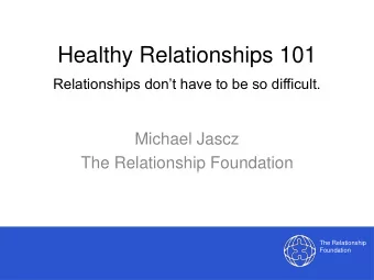 Healthy Relationships 101  Relationships dont have to be so difficult.  Michael Jascz  The