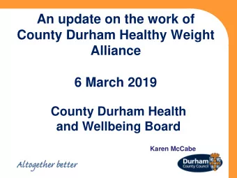 6 March 2019  County Durham Health  and Wellbeing Board  Karen McCabe  Aim  Provide an update of
