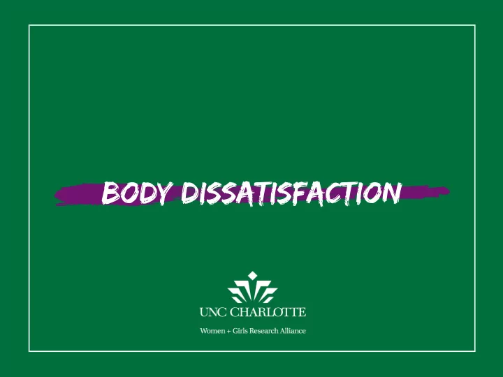 body dissatisfaction f a c t s a n d f i g u r e s