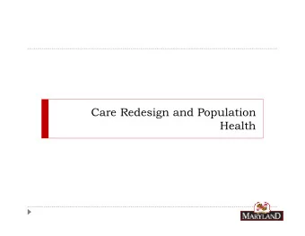 Care Redesign and Population  Health  Care Redesign Amendment  At stakeholder request, we asked
