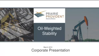 Oil-Weighted  Stability  March 2019  Corporate Presentation  About  PRAIRIE PROVIDENT    Oil and