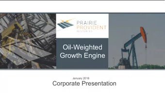 Oil-Weighted  Growth Engine  January 2018  Corporate Presentation  About  PRAIRIE PROVIDENT