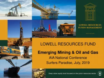 LOWELL RESOURCES FUND  Emerging Mining &amp; Oil and Gas  AIA National Conference  Surfers