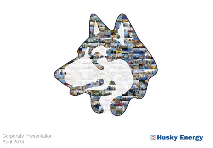 corporate presentation april 2014 overview