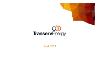April 2017 T RANSERV A CQUIRES PRODUCING ASSETS IN C ANADA  Transerv Energy (TSV) has signed a