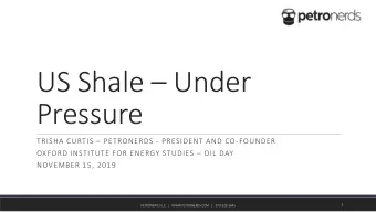 US Shale  Under  Pressure TRISHA CURTIS  PETRONERDS - PRESIDENT AND CO-FOUNDER OXFORD