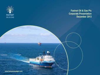 Fastnet Oil &amp; Gas Plc  Corporate Presentation  December 2013  www.fastnetoilandgas.com