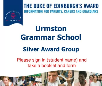 Urmston  Grammar School  Silver Award Group  Please sign in (student name) and  take a booklet and