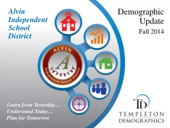Demographic  Alvin  Independent  Update  School  Fall 2014  District Learn from Yesterday