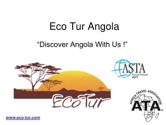 Eco Tur Angola  Discover Angola With Us !  www.eco-tur.com  What do we do ? (1)  Our
