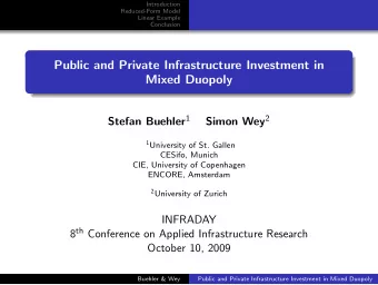 Public and Private Infrastructure Investment in  Mixed Duopoly Stefan Buehler 1 Simon Wey 2 1